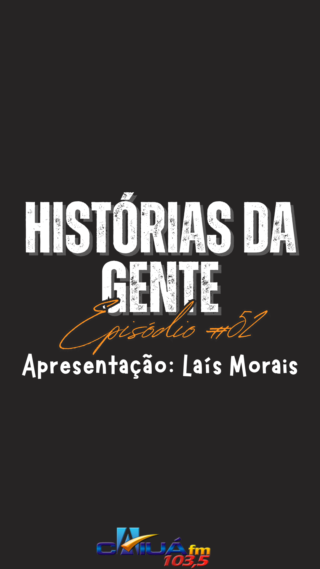 Histórias da gente #52 - 26/04/2026